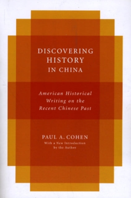 Book cover of: Discovering History in China. By: Paul A. Cohen