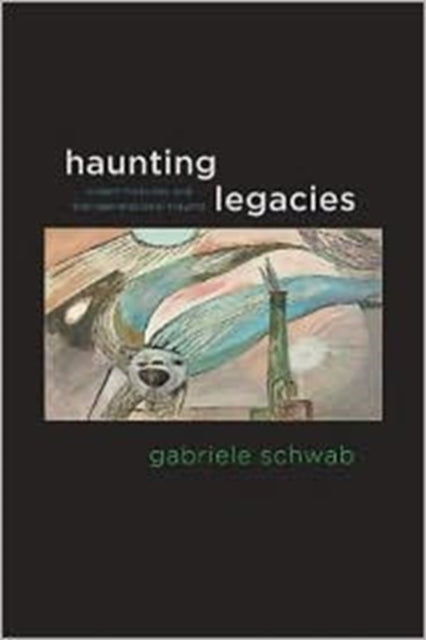 Book cover of: Haunting Legacies. By: Gabriele Schwab