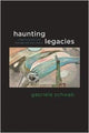 Book cover of: Haunting Legacies. By: Gabriele Schwab