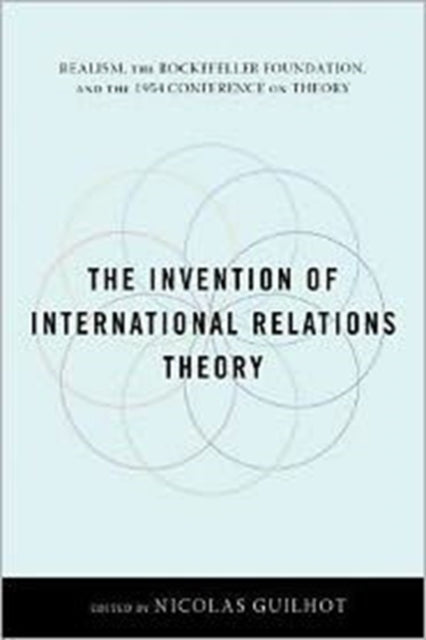 Book cover of: Invention of International Relations Theory. By: Nicolas Guilhot