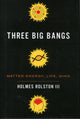 Book cover of: Three Big Bangs. By: Rolston, Holmes
