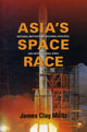 Book cover of: Asia's Space Race. By: James Clay Moltz