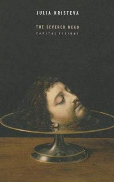 Book cover of: Severed Head. By: Julia Kristeva