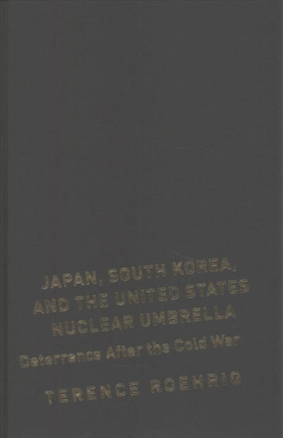 Book cover of: Japan, South Korea, and the United States Nuclear Umbrella. By: Terence Roehrig