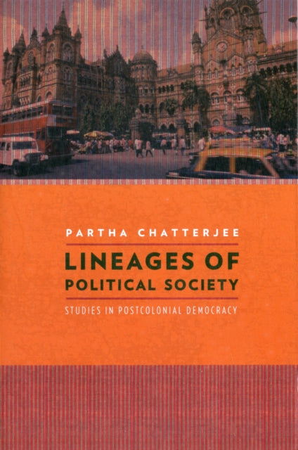 Book cover of: Lineages of Political Society. By: Partha Chatterjee