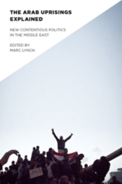 Book cover of: Arab Uprisings Explained