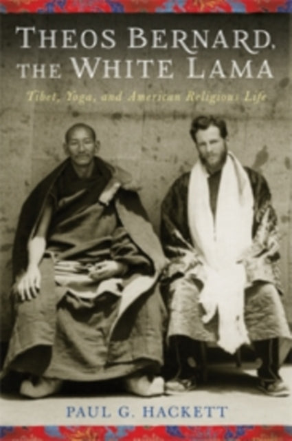 Book cover of: Theos Bernard, the White Lama. By: Paul Hackett