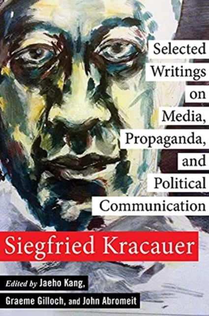 Book cover of: Selected Writings on Media, Propaganda, and Political Communication. By: Siegfried Kracauer