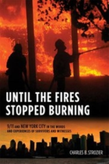 Book cover of: Until the Fires Stopped Burning. By: Charles Strozier