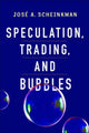 Book cover of: Speculation, Trading, and Bubbles. By: José Alexandre Scheinkman