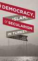 Book cover of: Democracy, Islam, and Secularism in Turkey. By: Ahmet T. Kuru