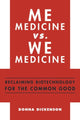 Book cover of: Me Medicine vs. We Medicine. By: Donna Dickenson