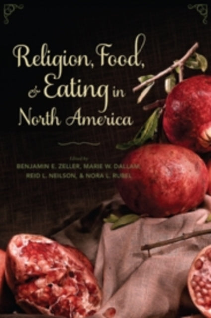 Book cover of: Religion, Food, and Eating in North America. By: Benjamin E. Zeller