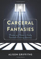 Book cover of: Carceral Fantasies. By: Alison Griffiths