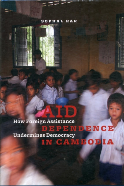 Book cover of: Aid Dependence in Cambodia. By: Sophal Ear