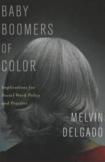 Book cover of: Baby Boomers of Color. By: Melvin Delgado