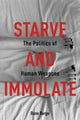 Book cover of: Starve and Immolate. By: Banu Bargu