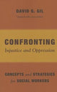 Book cover of: Confronting Injustice and Oppression. By: David G. Gil