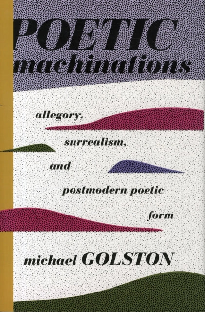 Book cover of: Poetic Machinations. By: Michael Golston