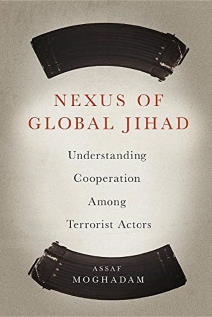 Book cover of: Nexus of Global Jihad. By: Assaf Moghadam