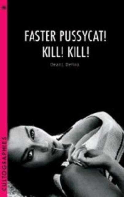 Book cover of: Faster, Pussycat! Kill! Kill!. By: Dean J. DeFino