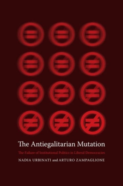 Book cover of: Antiegalitarian Mutation. By: Nadia Urbinati