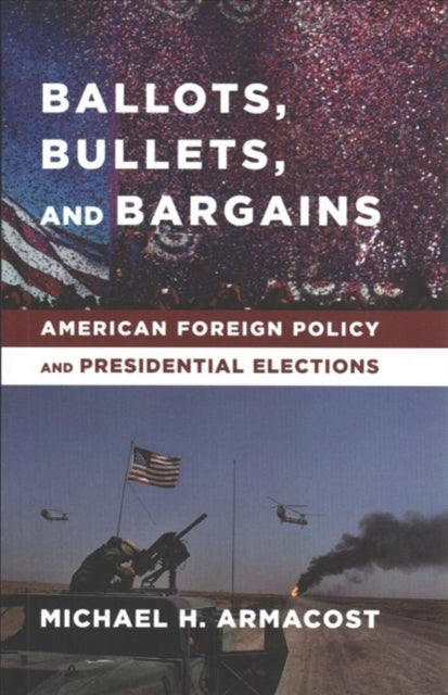 Book cover of: Ballots, Bullets, and Bargains. By: Michael H. Armacost