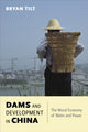 Book cover of: Dams and Development in China. By: Bryan Tilt