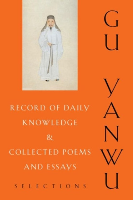 Book cover of: Record of Daily Knowledge and Collected Poems and Essays. By: Yanwu Gu