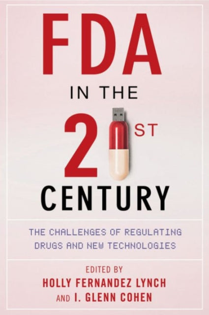 Book cover of: FDA in the Twenty-First Century. By: Holly Fernandez Lynch
