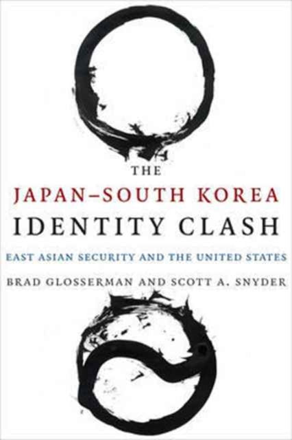 Book cover of: Japan–South Korea Identity Clash. By: Brad Glosserman