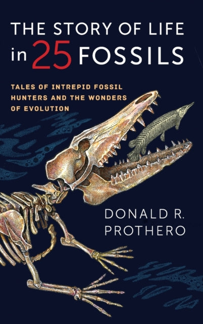 Book cover of: Story of Life in 25 Fossils. By: Donald R. Prothero