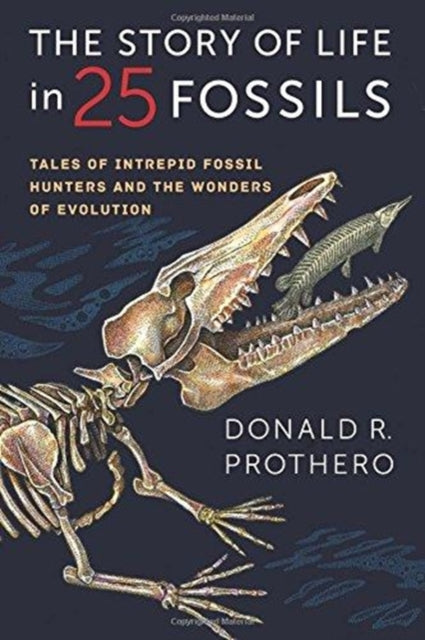 Book cover of: Story of Life in 25 Fossils. By: Donald R. Prothero