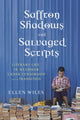 Book cover of: Saffron Shadows and Salvaged Scripts. By: Ellen Wiles