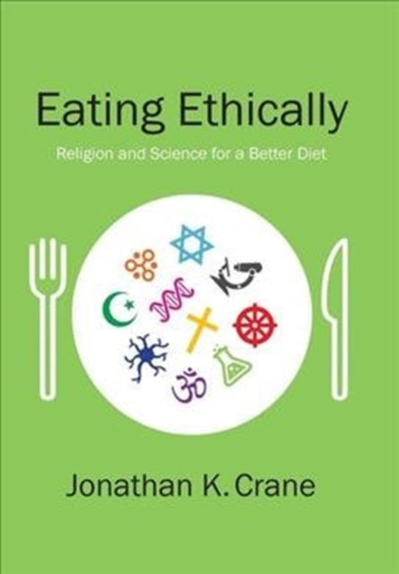 Book cover of: Eating Ethically. By: Jonathan K. Crane
