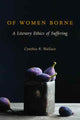 Book cover of: Of Women Borne. By: Cynthia Wallace