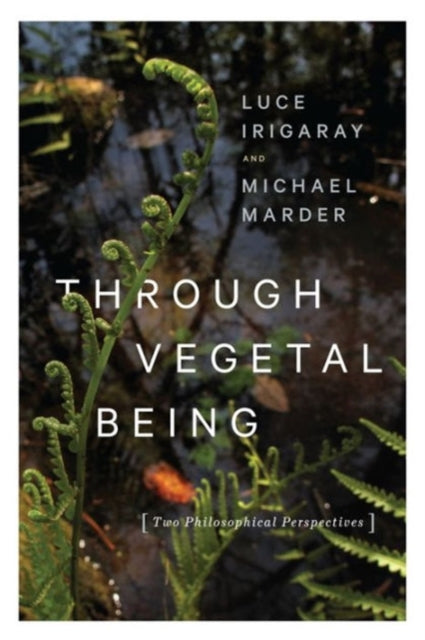 Book cover of: Through Vegetal Being. By: Luce Irigaray