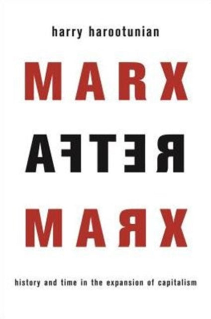 Book cover of: Marx After Marx. By: Harry Harootunian