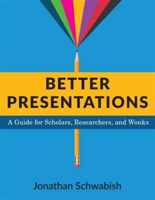 Book cover of: Better Presentations. By: Jonathan A. Schwabish