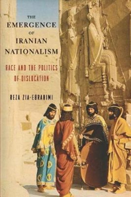 Book cover of: Emergence of Iranian Nationalism. By: Reza Zia-Ebrahimi