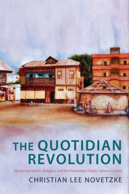 Book cover of: Quotidian Revolution. By: Christian Lee Novetzke
