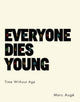 Book cover of: Everyone Dies Young