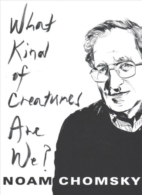 Book cover of: What Kind of Creatures Are We?. By: Noam Chomsky