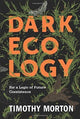 Book cover of: Dark Ecology. By: Timothy Morton