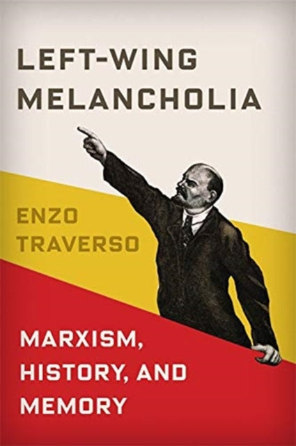 Book cover of: Left-Wing Melancholia. By: Enzo Traverso