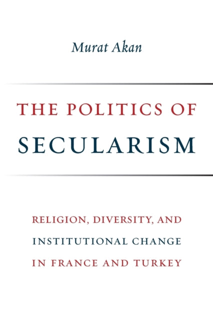 Book cover of: Politics of Secularism. By: Murat Akan