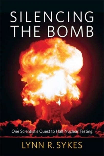 Book cover of: Silencing the Bomb. By: L. R. Sykes
