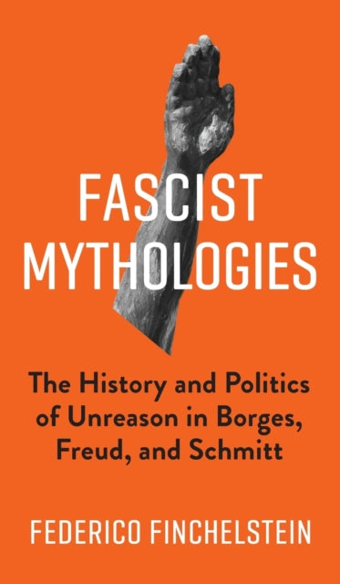 Book cover of: Fascist Mythologies. By: Federico Finchelstein