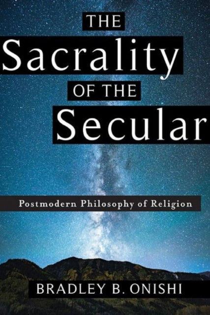 Book cover of: Sacrality of the Secular. By: Bradley B. Onishi