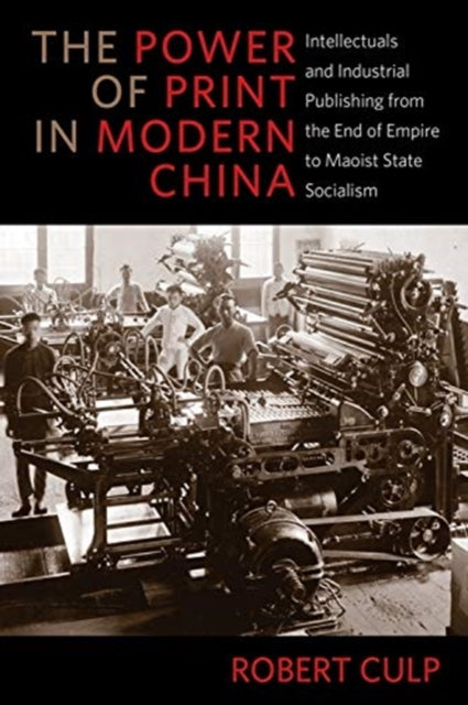 Book cover of: Power of Print in Modern China. By: Robert Culp